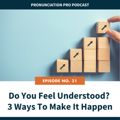 31. Do You Feel Understood? 3 Ways To Make It Happen