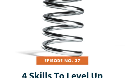 37. 4 Skills You Need To Level Up Your Career
