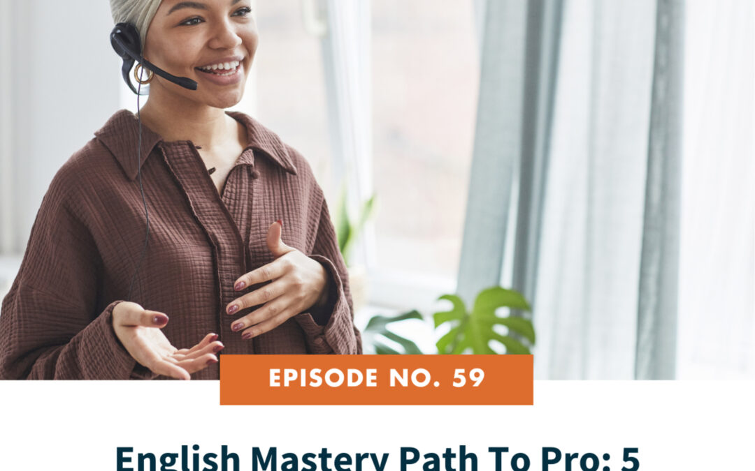 59. English Mastery Path To Pro: 5 Phases to Speak English Like a Pro