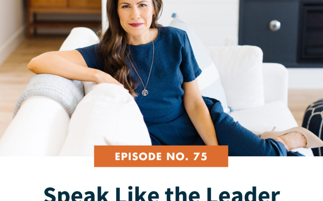 75: Speak Like the Leader You Are