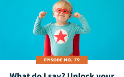 79: What do I say? Unlock your conversation superpower