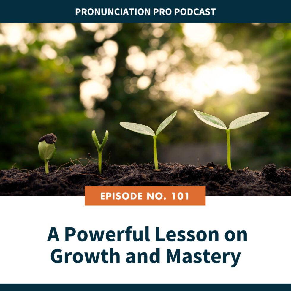 101 A Powerful Lesson on Growth and Mastery Pronunciation Pro