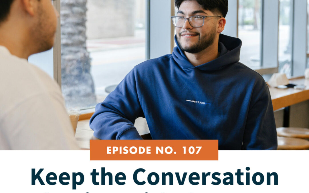 107: Keep the Conversation Flowing with the “Yes, And…” Rule