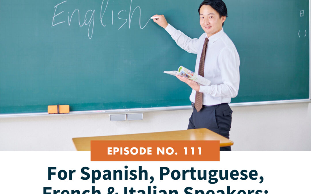 111: For Spanish, Portuguese, French & Italian Speakers: How to Master the Short /ɪ/ Sound