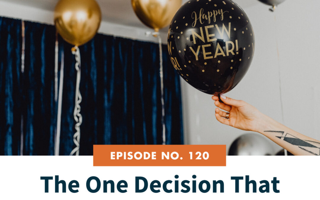 120: The One Decision That Can Change Everything in 2026